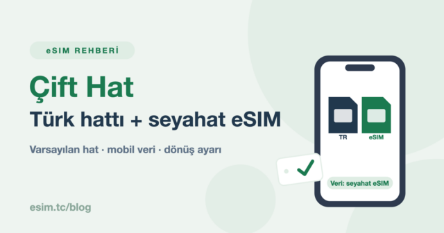 Türk hattı ve seyahat eSIM'i aynı anda